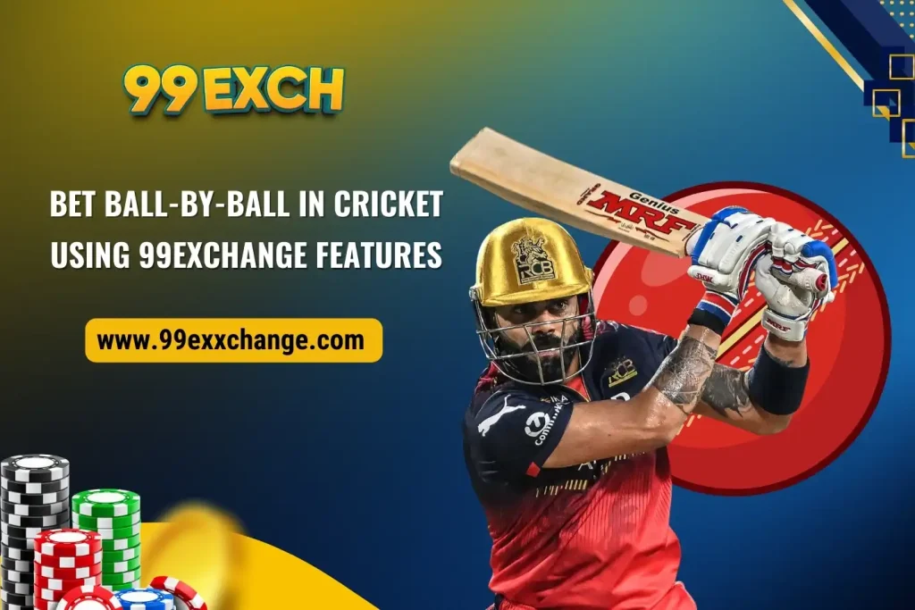 99Exch Ball-by-Ball in Cricket Betting