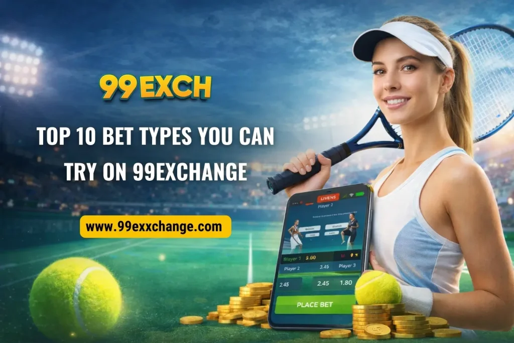 Top 10 Bet Types You Can Try on 99Exchange (1)